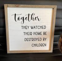 'Together They Watched Their Home Be Destroyed' Rustic Wooden Hanging Plaque