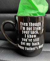 Even Though I'm Not From Your Sack Coffee Mug