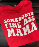 'Somebody's Fine A$$ Mama' Short Sleeved T-Shirt