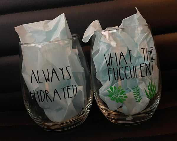 'Always Hydrated' & 'What The Fucculent' Stemless Wine Glasses
