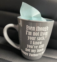Even Though I'm Not From Your Sack Coffee Mug